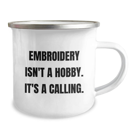 Embroidery Gifts from Friends for Embroidery Enthusiasts, Funny Camping Mug for Graduation, 'Embroidery Isn't A Hobby. It's A Calling.' - Image 2