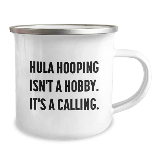 Funny Hula Hooping Gifts for Men from Friends - 'Hula Hooping Isn't A Hobby. It's A Calling.' Graduation Unique Gifts for Women Camping Mug - Image 2