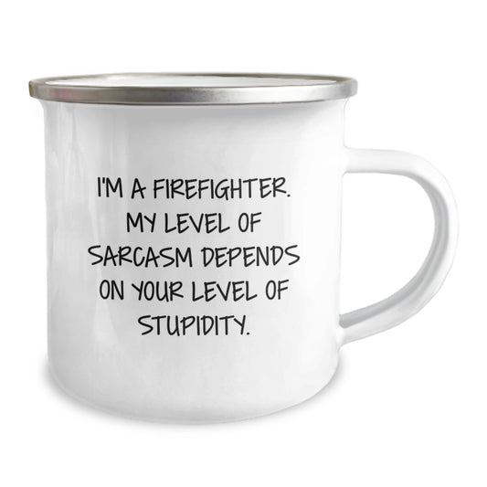 Gifts from Friends - Funny Firefighter Sarcasm Camping Mug for Graduation, Men and Women, Firefighter Gifts for Him - Image 2