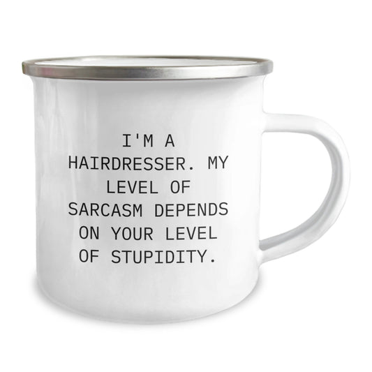 Funny Hairdresser Gifts from Men for Women - Valentine's Unique Camping Mug - 'I'm a Hairdresser. My Level Of Sarcasm Depends On Your Level Of Stupidity.' - Image 2