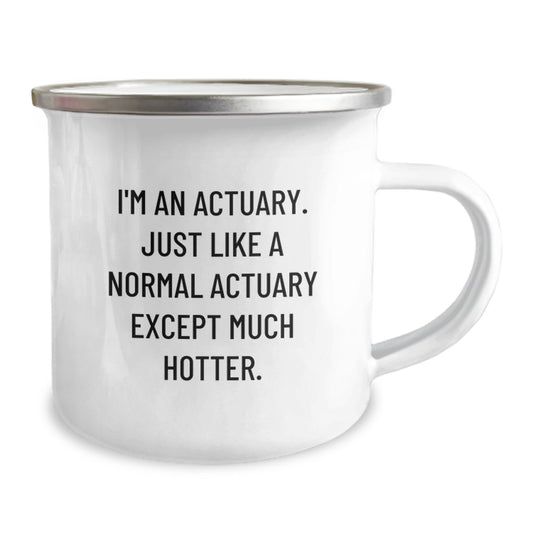 Funny Actuary Gifts, Birthday Unique Gifts for Actuaries, Actuary Camping Mug, 'I'm An Actuary. Just Like A Normal Actuary Except Much Hotter.' Mug Gifts from Friends for Actuary - Image 2
