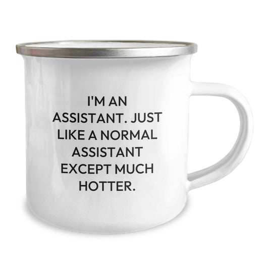 Funny Assistant Gifts for Assistant Men Graduation Unique Gifts from Friends - 'I'm An Assistant Just Like A Normal Assistant Except Much Hotter.' 12 oz Stainless Steel Camping Mug - Image 2