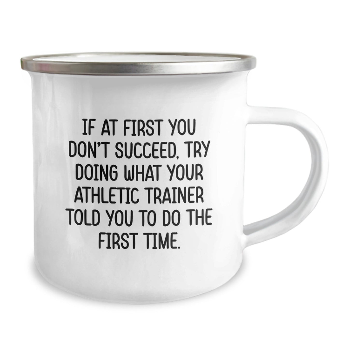 Funny Gifts from Men, Friends, or Family to Athletic Trainer Graduation Unique Gifts - If At First You Don't Succeed, Try Doing What Your Athletic Trainer Told You To Do The First Time, Camping Mug - Image 2