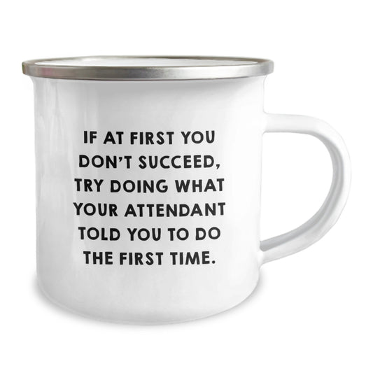 Funny Attendant Gifts for Him - Camping Mug - If At First You Don't Succeed, Try Doing What Your Attendant Told You To Do The First Time - Unique Graduation Gift Ideas from Friends to Family - Image 2