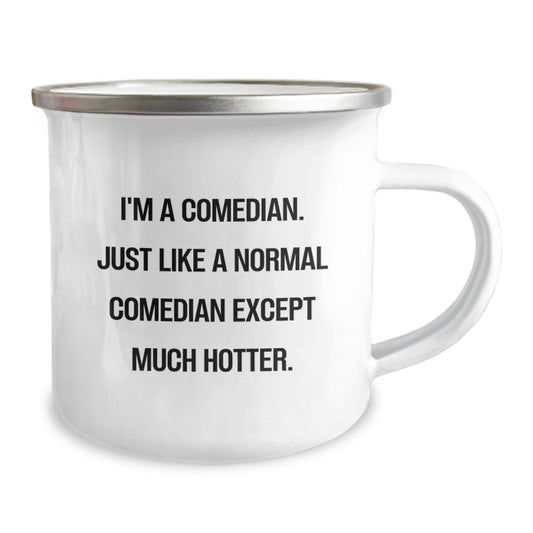 Funny Comedian Gifts from Friends to Comedian Graduation Unique Mugs - I'm A Comedian, Just Like A Normal Comedian Except Much Hotter. - Image 2