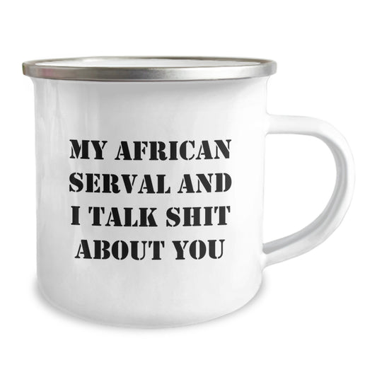 Funny African Serval Cat Gifts for Men, Camping Mug with Quote 'My African Serval And I Talk Shit About You' - Perfect Father's Day Unique Gifts from Family - Image 2