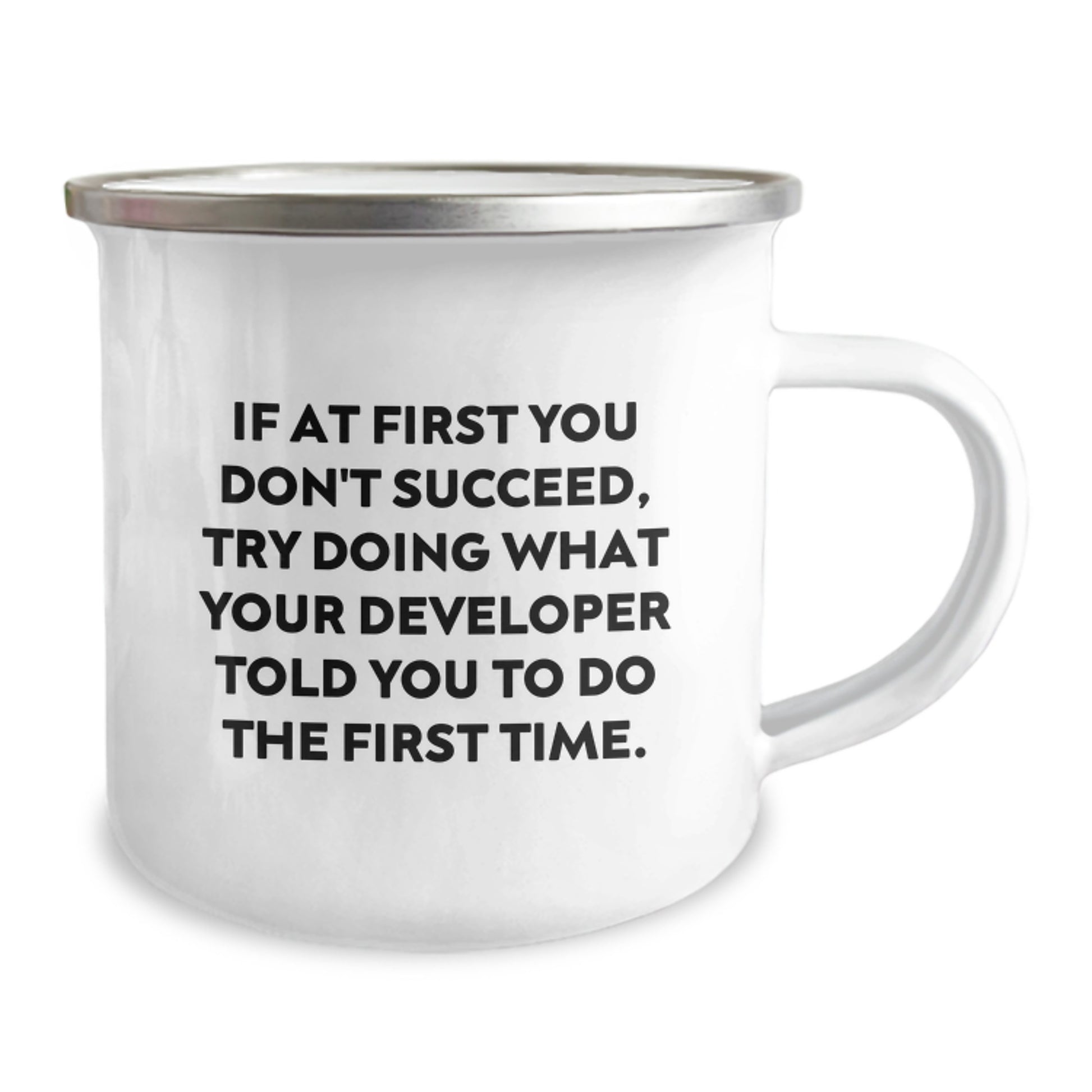Funny Developer Gifts from Friends for Men Graduation Unique Gifts - 'If At First You Don't Succeed, Try Doing What Your Developer Told You To Do The First Time' Stainless Steel Camping Mug - Image 2