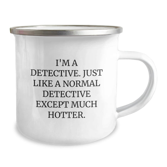 Detective-Themed Camping Mugs - Gift for Men - Funny Quote 'I'm A Detective. Just Like A Normal Detective Except Much Hotter.' - Ideal Gift for Father's Day - Image 2