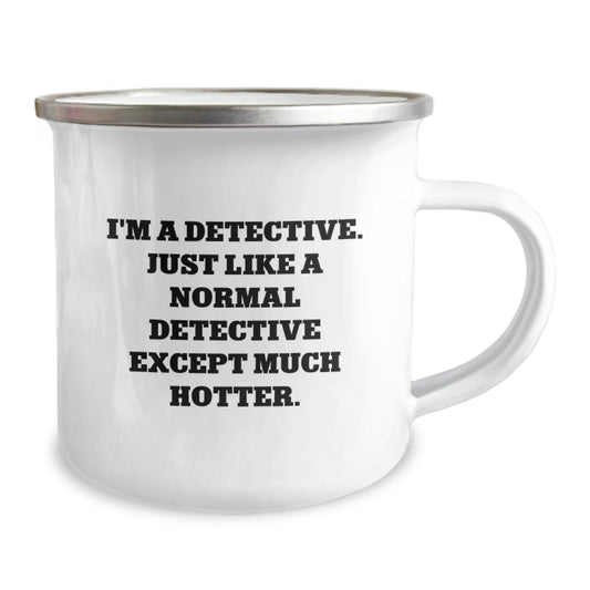 Funny Detective Gifts from Men, Camping Mug for Dad on Father's Day, I'm A Detective - Like A Normal Detective Except Much Hotter - Image 2