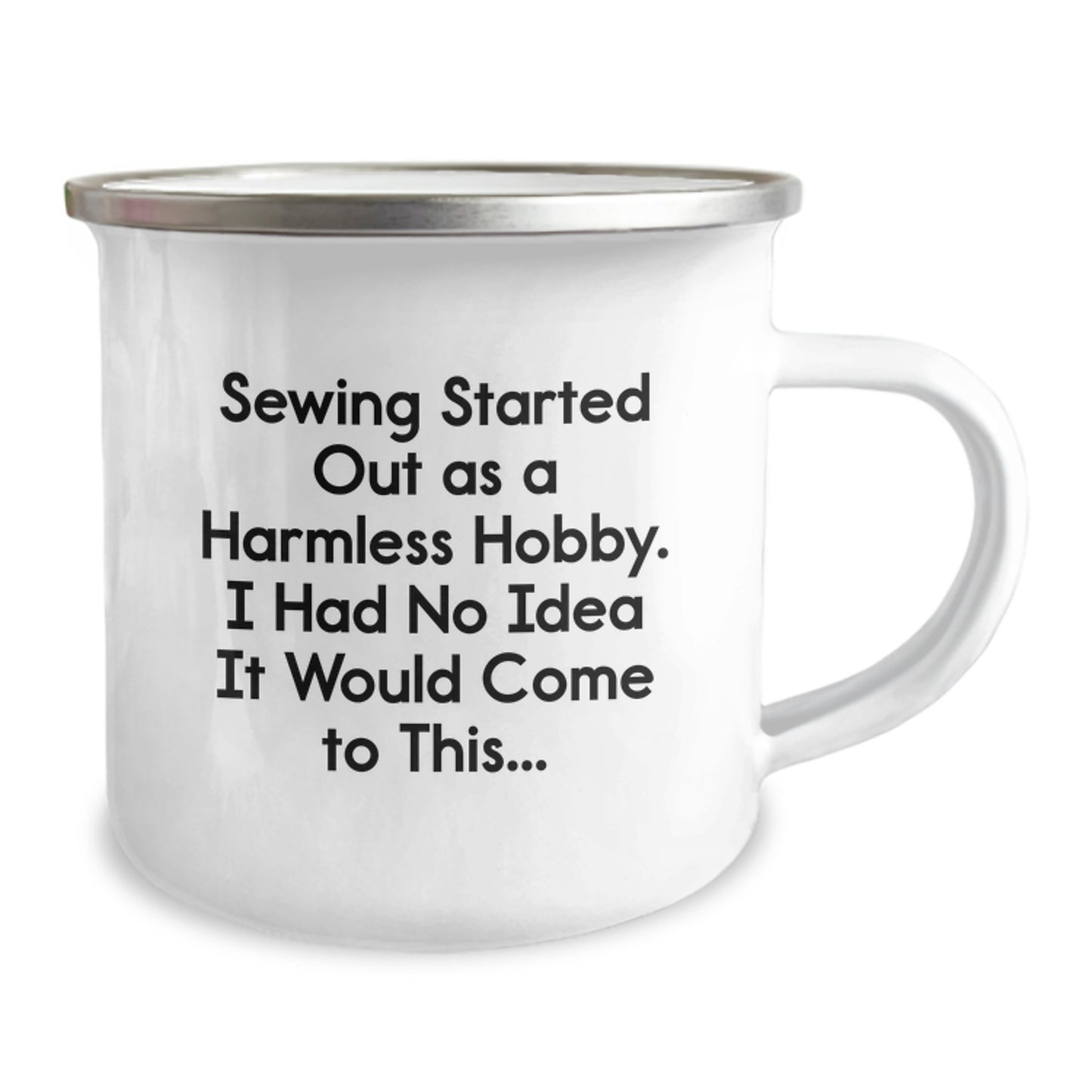 Funny Sewing Gifts for Friends and Coworkers, Camping Mug for Graduation Party, Quote: 'Sewing Started Out As A Harmless Hobby. I Had No Idea It Would Come To This...' - Gifts from Family - Image 2