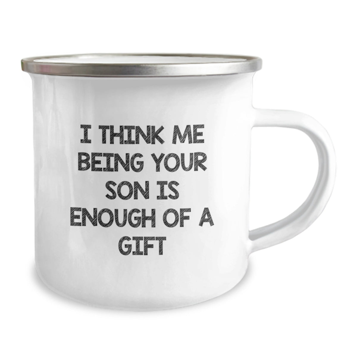 Funny Son Camping Mug, Gifts for Son from Family, Unique Father's Day Unique Gift, 'I Think Me Being Your Son Is Enough Of A Gift', Stainless Steel Camping Mug - Image 2