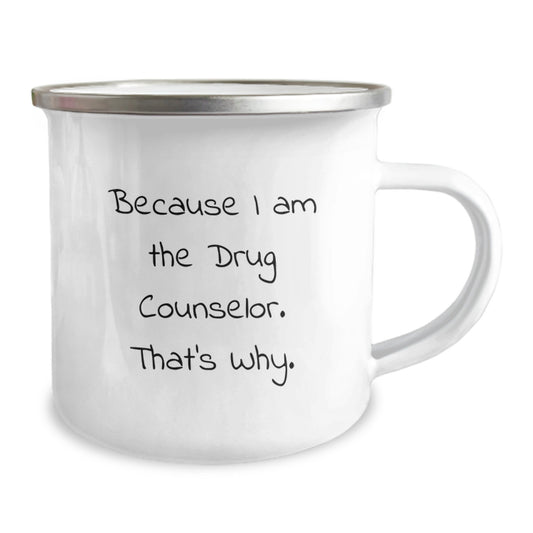 Funny Drug Counselor Gifts from Friends - Because I Am The Drug Counselor. That's Why. - Birthday Unique Gifts for Drug Counselor, Camping Mug for Men, Women, Family, Coworkers - Image 2
