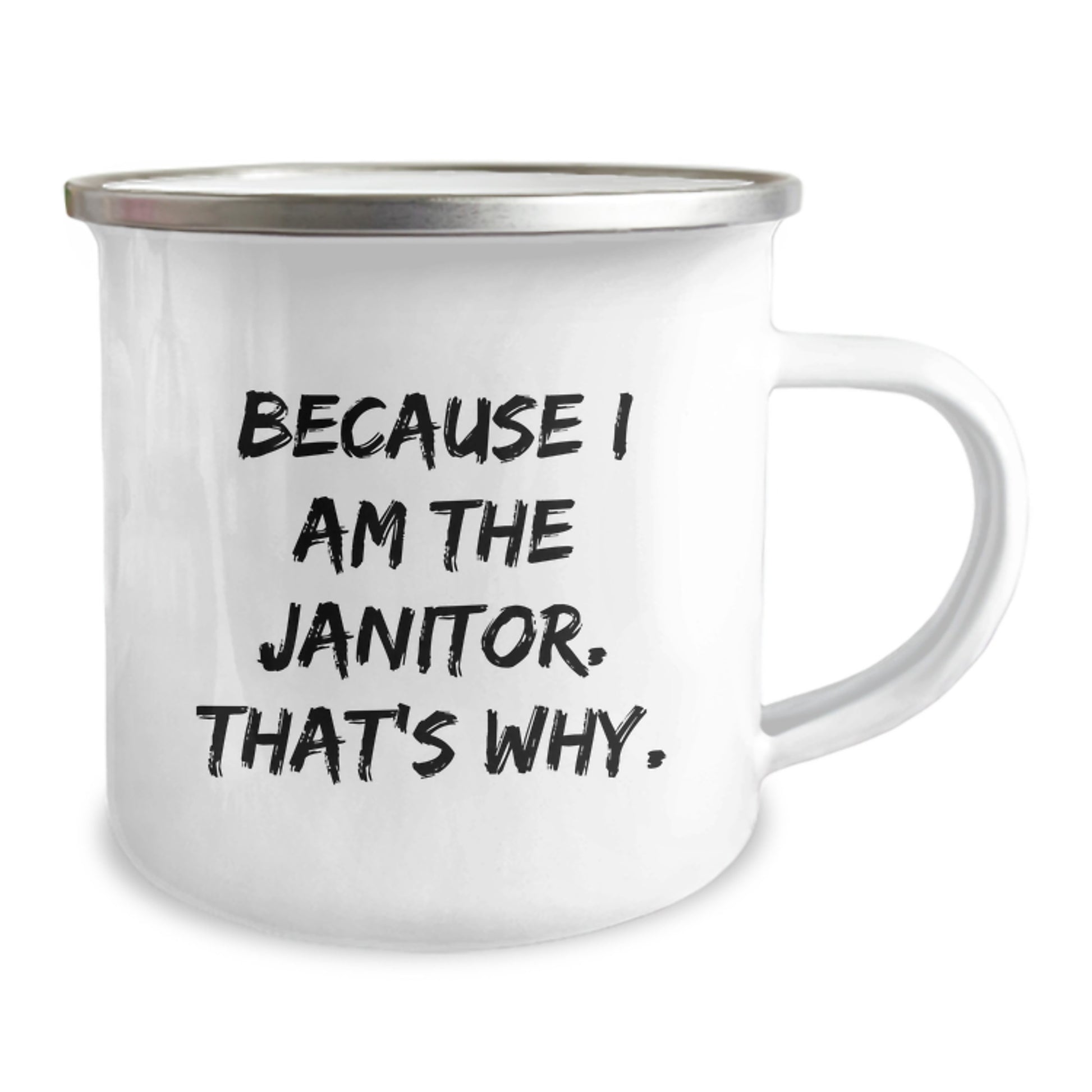 Funny Janitor Gifts from Friends and Family - Because I Am The Janitor. That's Why. Insulated Camping Mug for Men, Women, Coworkers, and Janitor - Image 2