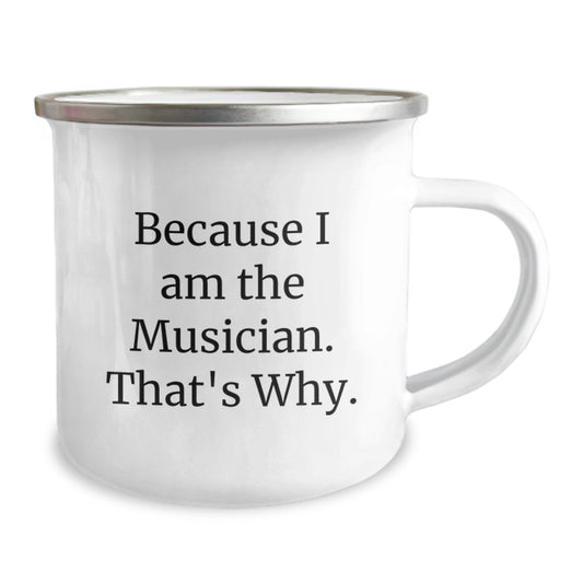 Musician Gifts from Friends for Birthday, Because I Am The Musician. That's Why., Unique Camping Mug - Image 2
