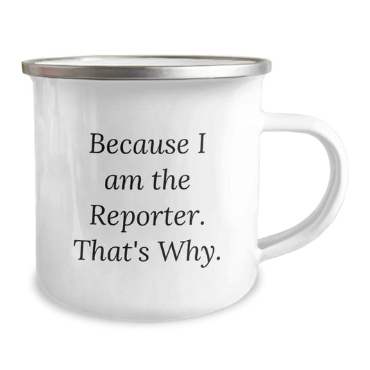 Reporter Gifts from Friends to Reporter, Because I Am The Reporter. That's Why., Camping Mug for Birthday - Image 2