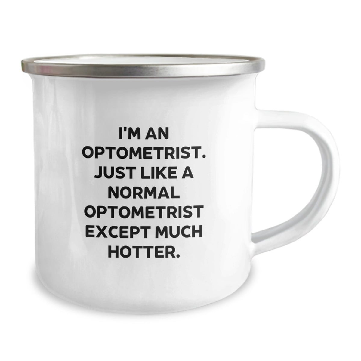 Funny Optometrist Gifts from Friends for Optometrist Graduation Unique Camping Mug with I'm An Optometrist. Just Like A Normal Optometrist Except Much Hotter. Quote - Image 2