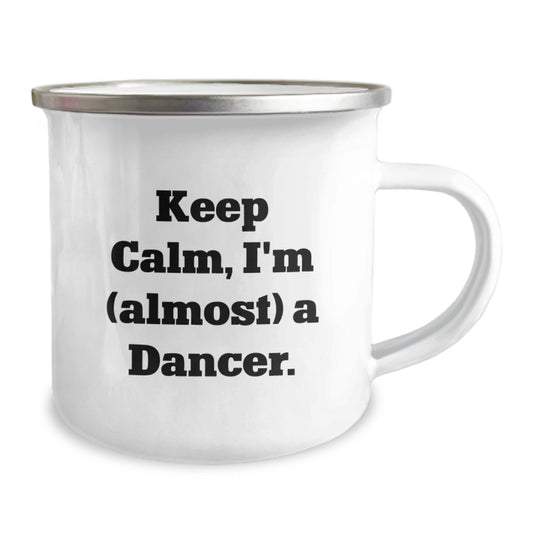 Funny Dancer Gifts for Him - Valentine's Unique Camping Mugs with Keep Calm I'm Almost A Dancer Quote - Gifts from Friends for Dancer Lover - Camping Mug for Men - Image 2