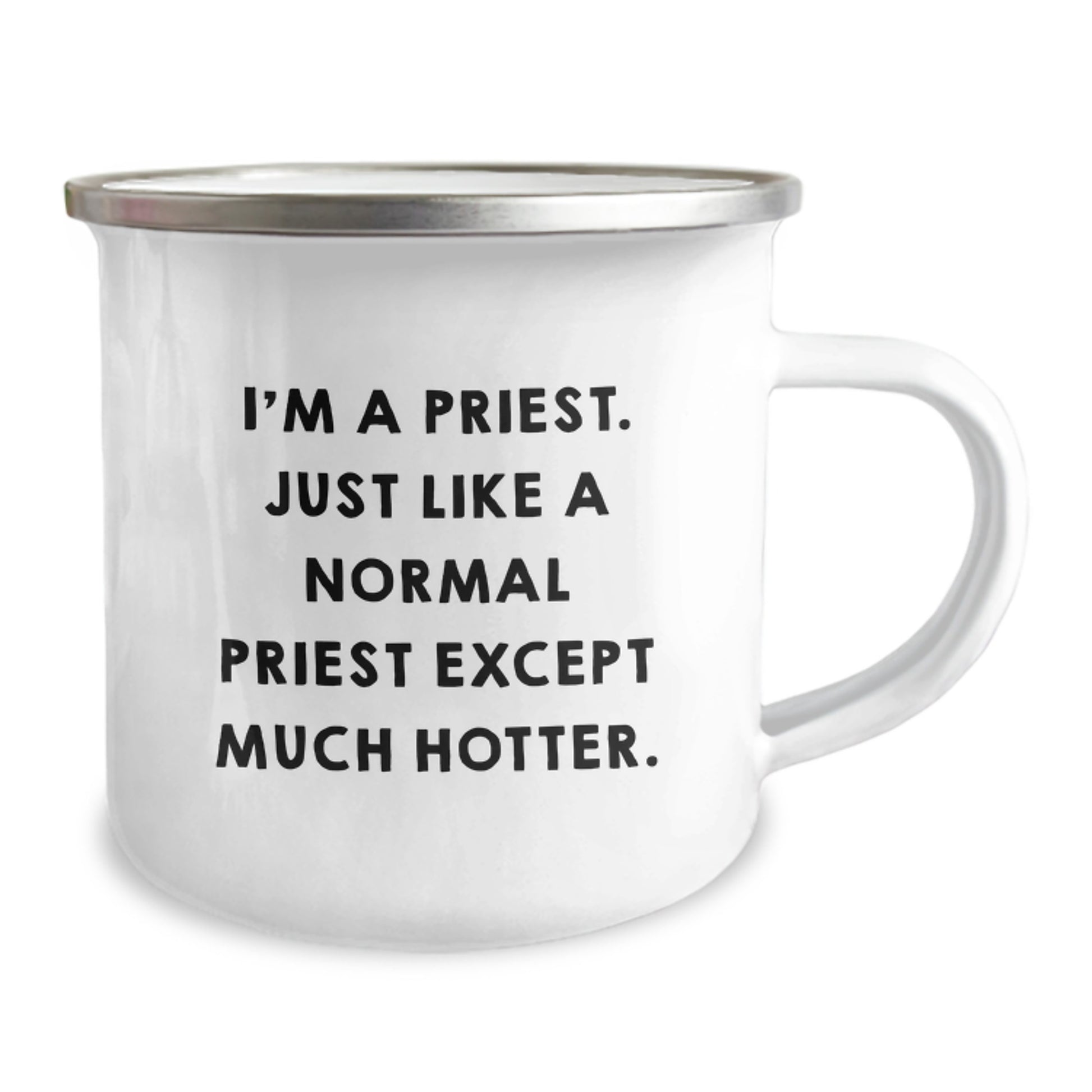 Funny Priest Gifts for Men, 'I'm A Priest. Just Like A Normal Priest Except Much Hotter.', Unique Graduation Unique Gifts from Family, Friends, Coworkers, Stainless Steel Enamel Finish Camping Mug - Image 2