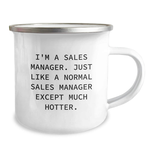Funny Sales Manager Gifts from Men - I'm A Sales Manager. Just Like A Normal Sales Manager Except Much Hotter. - Unique Father's Day Unique Gifts for Sales Manager - Image 2