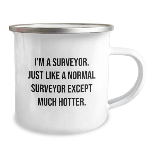 Funny Surveyor Gifts from Men to Surveyor Friends for Valentine's - I'm A Surveyor, Much Hotter Camping Mug - Image 2