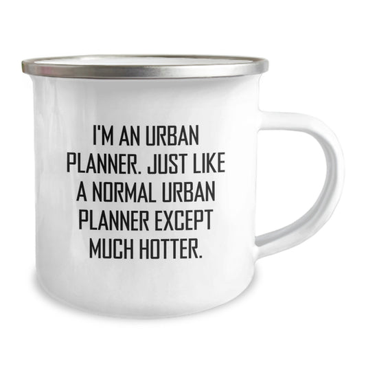 Funny Urban Planner Gifts, Birthday Unique Mugs for Friends, 'I'm An Urban Planner. Just Like A Normal Urban Planner Except Much Hotter.' Camping Mug for Him, Stainless Steel with Enamel Finish - Image 2