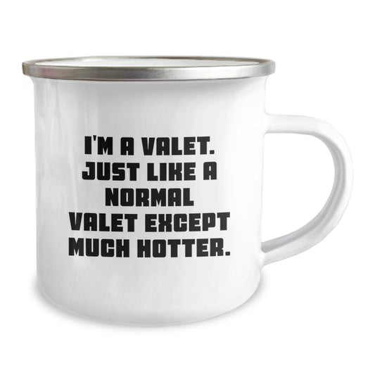 Valet Camping Mug, Funny Gift for Valet, Unique Graduation Gifts from Friends or Family, I'm A Valet Just Like A Normal Valet Except Much Hotter - Image 2