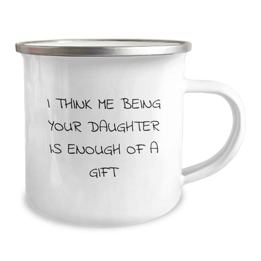 Funny Daughter Gifts from Mom Dad Friends - Daughter Camping Mug for Daughter I Think Me Being Your Daughter Is Enough Of A Gift Christmas Unique Gifts - Image 2