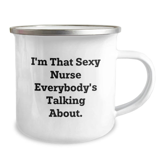 Funny Gifts from Friends for Nurses I'm That Sexy Nurse Everybody's Talking About. Unique Birthday Unique Gifts for Her, 12oz Camping Mug - Image 2