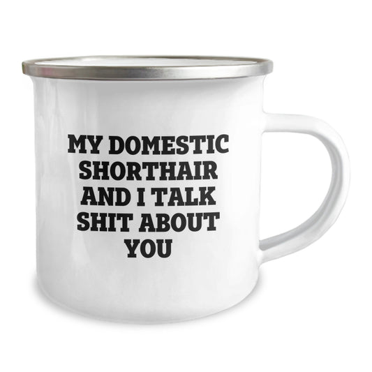 Funny Domestic Shorthair Cat Gifts for Men, Women, Friends, and Family - 'My Domestic Shorthair And I Talk Shit About You' Camping Mug for Graduation - Image 2