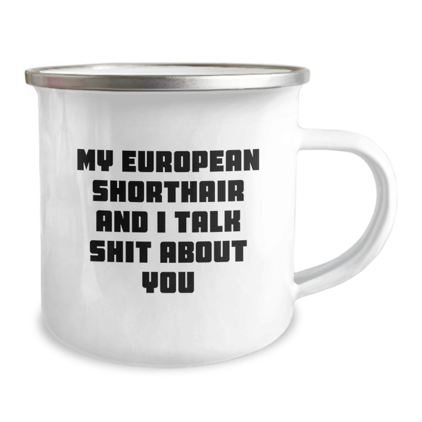 Funny European Shorthair Cat Gifts for Men, Personalized Camping Mug with European Shorthair Cat Quote 'My European Shorthair And I Talk Shit About You', Gifts from Friends - Image 2