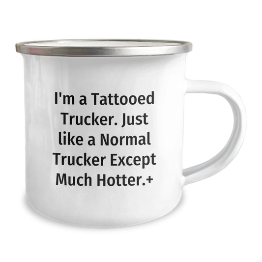 Funny Trucker Gifts, I'm A Tattooed Trucker. Just Like A Normal Trucker Except Much Hotter.+, Birthday Unique Gifts from Friends to Trucker, Camping Mug - Image 2