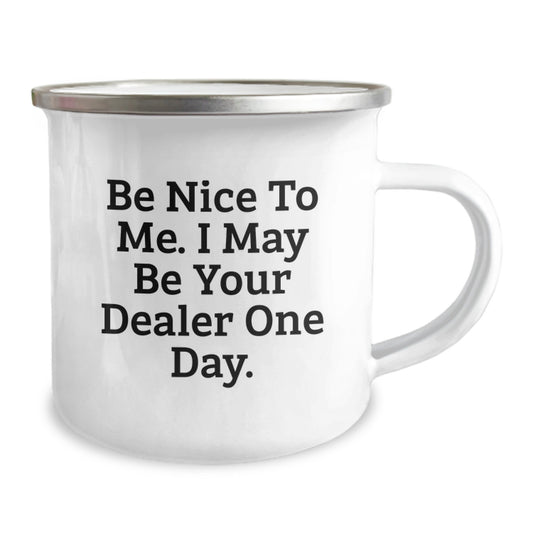 Funny Dealer Gifts for Graduation - Be Nice To Me I May Be Your Dealer One Day Camping Mug for Friends, Family, Coworkers, Men, Women - Image 2