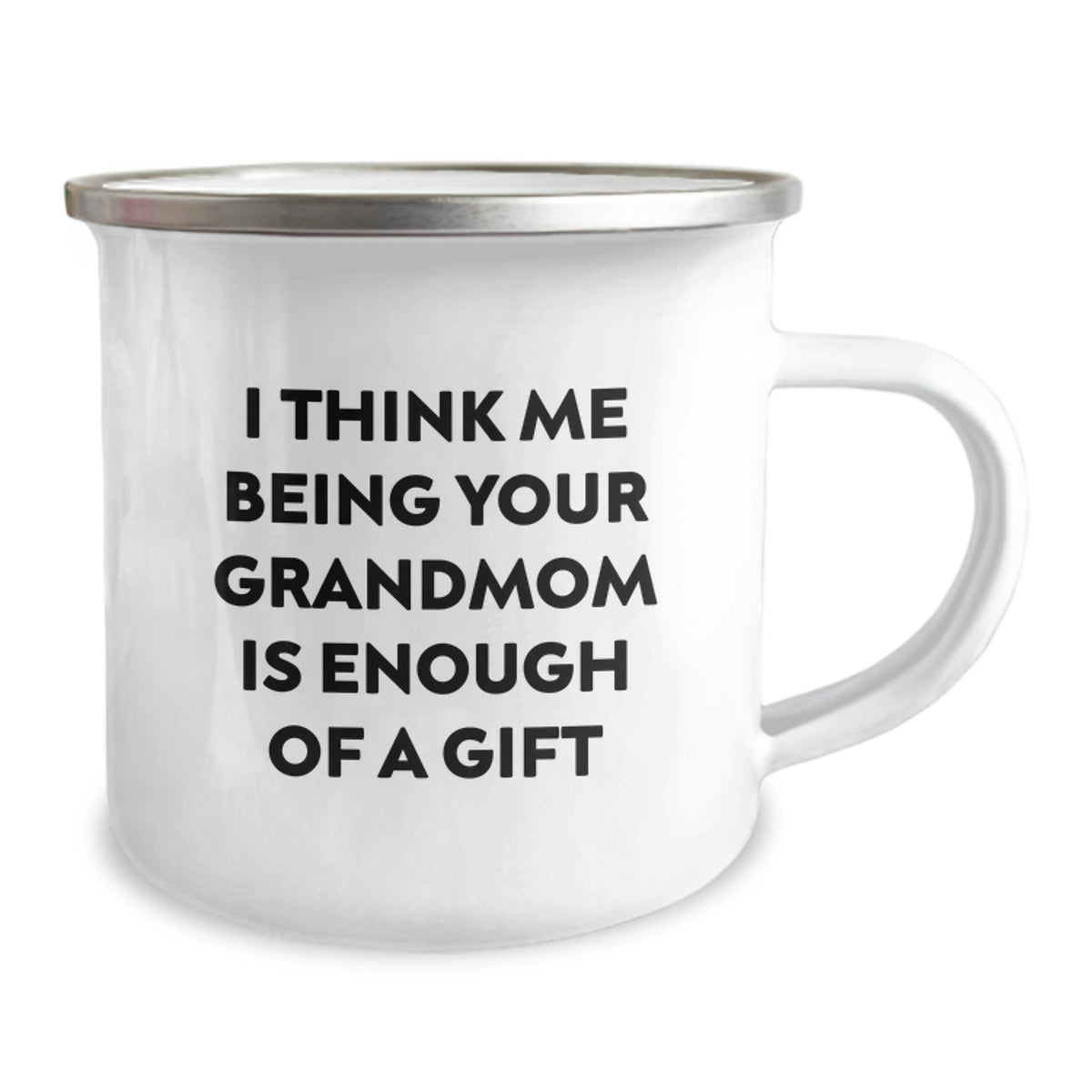 Funny Grandmom Gifts from Family for Graduation - Camping Mug with I Think Me Being Your Grandmom Is Enough Of A Gift - Image 2