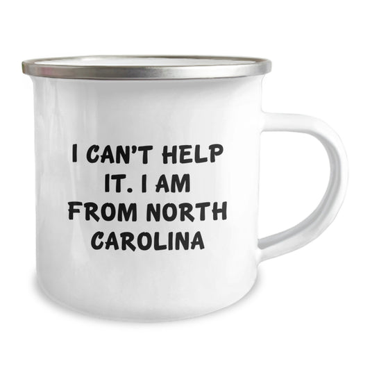 Funny North Carolina Gifts from Men - I Can't Help It. I Am From North Carolina 12 oz Stainless Steel Camping Mug for Friends Birthday - Image 2