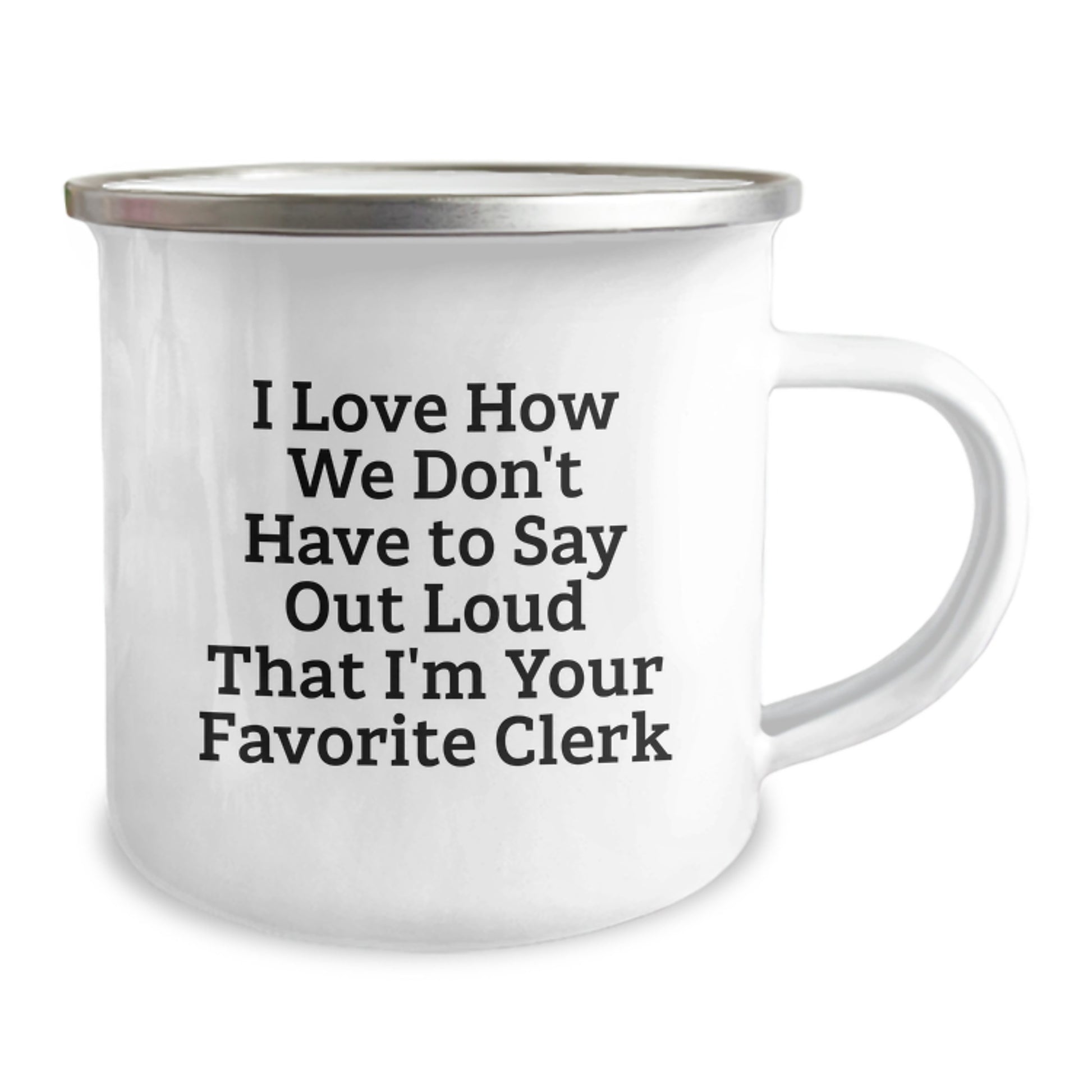 Funny Clerk Gifts from Friends Christmas Unique Mug with 'I Love How We Don't Have To Say Out Loud That I'm Your Favorite Clerk' Quote - Image 2