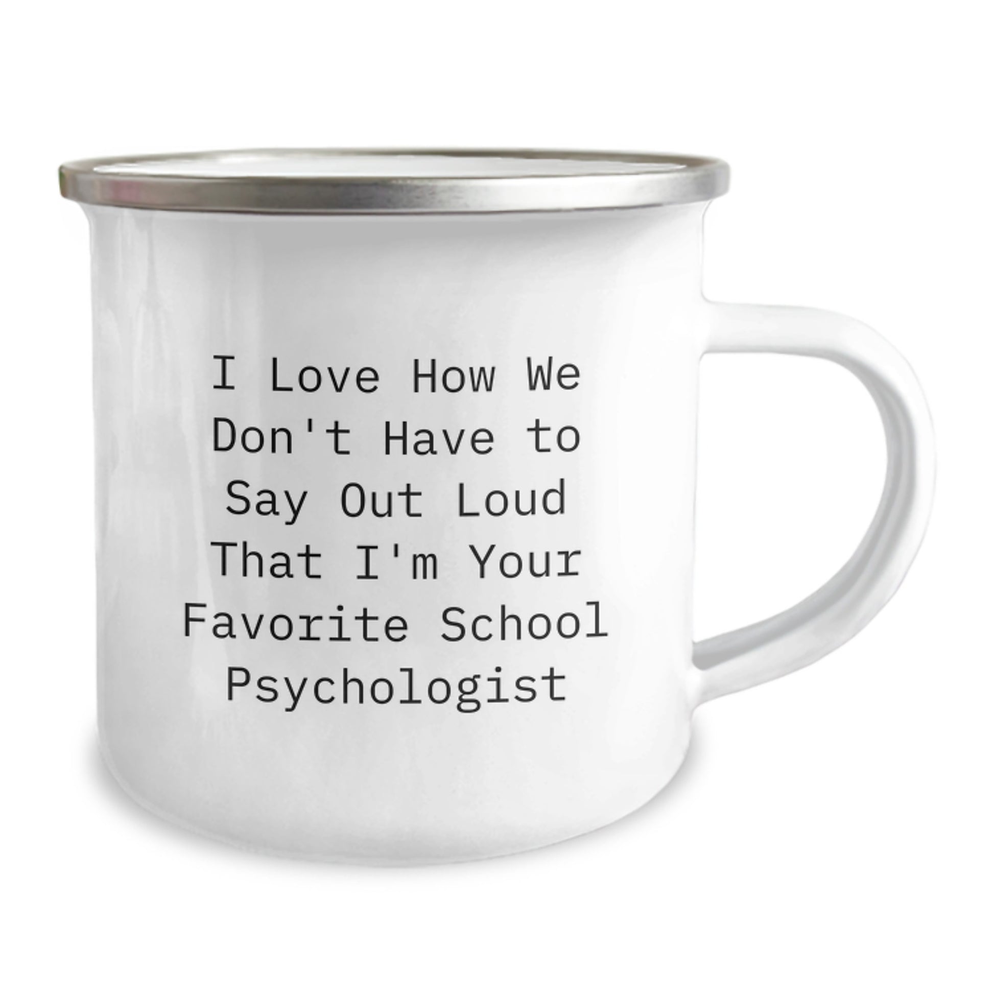 Funny School Psychologist Gifts from Family - I Love How We Don't Have To Say Out Loud That I'm Your Favorite School Psychologist Camping Mug for Christmas Unique Gifts - Image 2