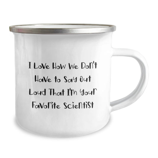 Funny Gifts from Scientist Friends for Christmas Unique Scientist Mug - 'I Love How We Don't Have To Say Out Loud That I'm Your Favorite Scientist' Enamel Camping Mug - Image 2