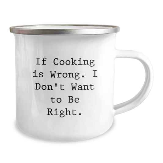 Funny Cooking Gifts for Men from Friends, 'If Cooking Is Wrong. I Don't Want To Be Right.' Enthusiast Stainless Steel Camping Mug, 12 oz, Perfect for Graduation - Image 2