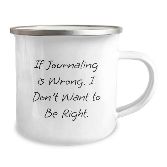Funny Journaling Gifts for Graduation - 'If Journaling Is Wrong. I Don't Want To Be Right.' Camping Mug for Women, Friends, Family, Coworkers - Image 2