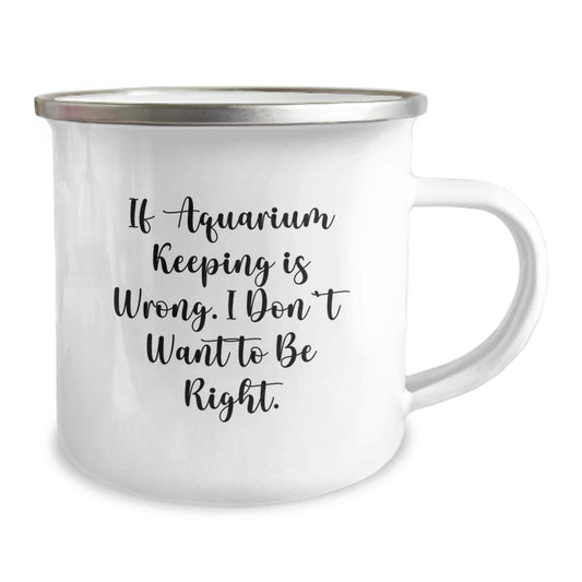 Funny Aquarium Keeping Gifts for Men, 'If Aquarium Keeping Is Wrong. I Don't Want To Be Right.' Birthday Unique Gift from Friends - Image 2