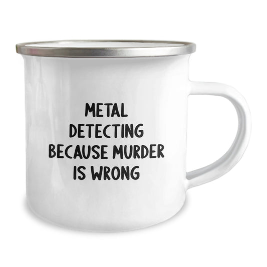 Metal Detecting Gifts for Friends - Funny Camping Mug 'Metal Detecting Because Murder Is Wrong' Gifts from Friends - Image 2
