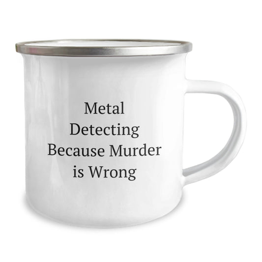 Funny Metal Detecting Gifts for Men, Camping Mug with Metal Detecting Because Murder Is Wrong Quote, Stainless Steel Christmas Unique Presents from Family - Image 2