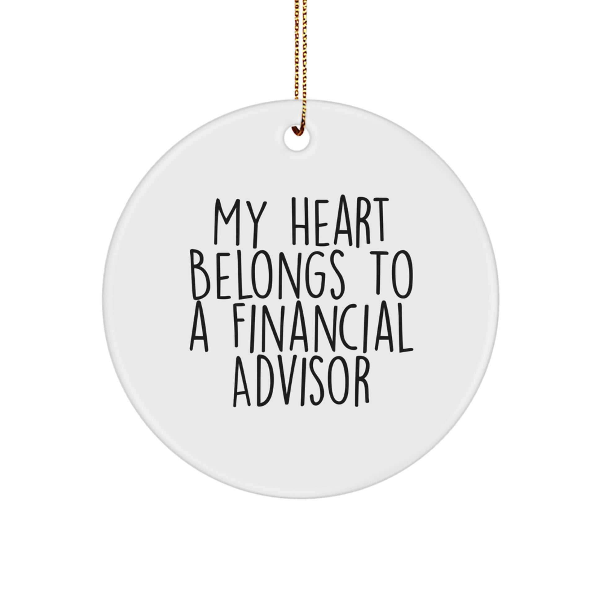 Funny Quote Gifts for Financial Advisors - My Heart Belongs To A Financial Advisor Christmas Circle Ornament Gifts from Men to Women - Image 1
