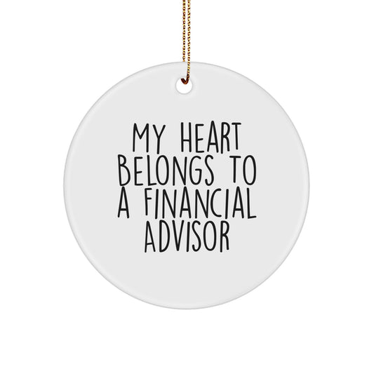 Funny Quote Gifts for Financial Advisors - My Heart Belongs To A Financial Advisor Christmas Circle Ornament Gifts from Men to Women - Image 1