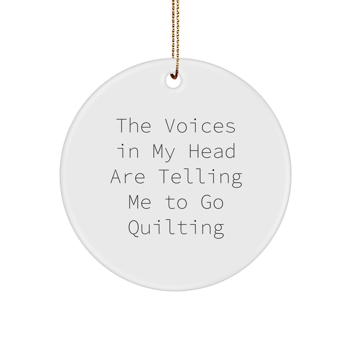 Funny Quilting Gifts for Women, Circle Ornament, 'The Voices In My Head Are Telling Me To Go Quilting', Christmas Unique Ornaments for Friends, Family, Coworkers - Image 1