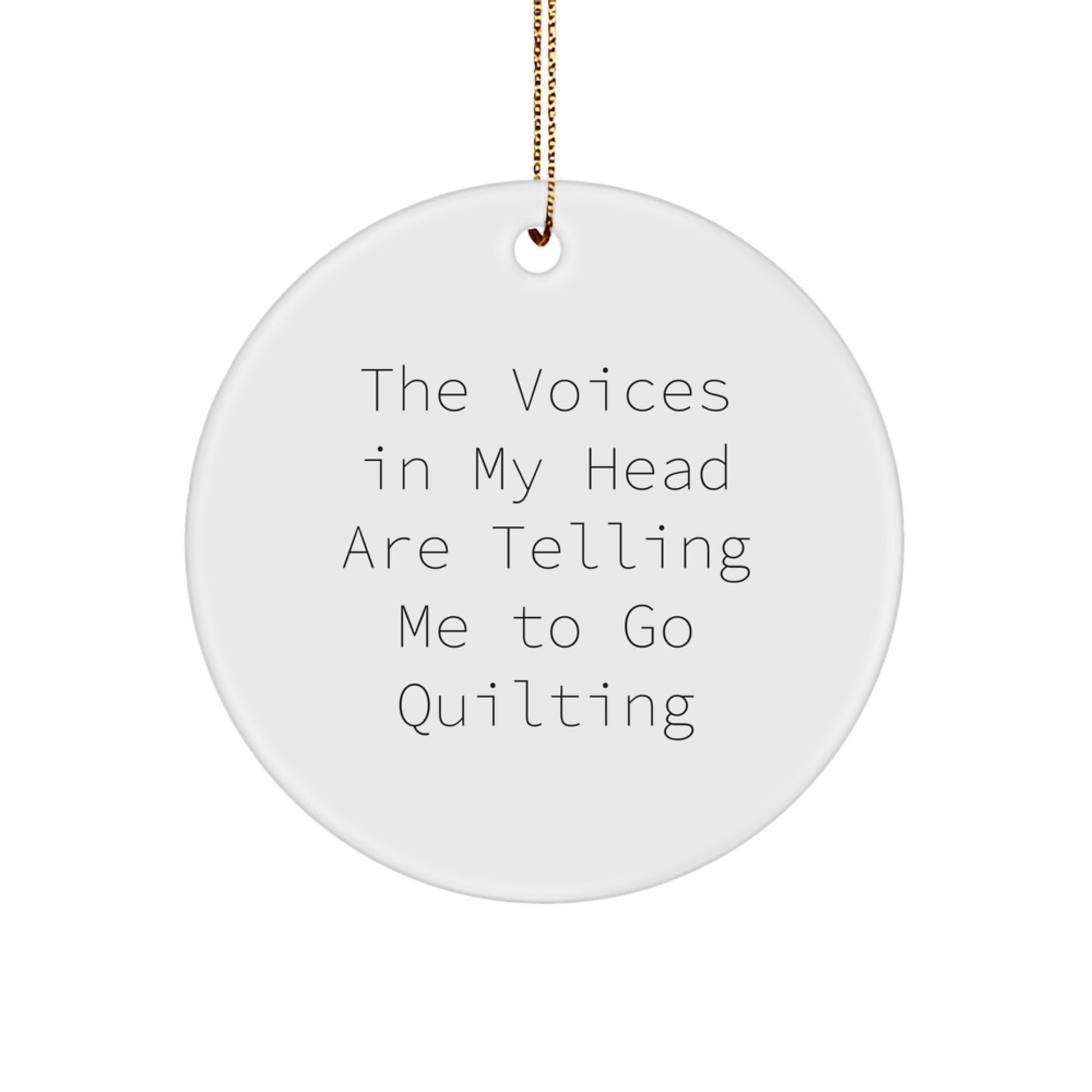 Funny Quilting Gifts for Women, Circle Ornament, 'The Voices In My Head Are Telling Me To Go Quilting', Christmas Unique Ornaments for Friends, Family, Coworkers - Image 1