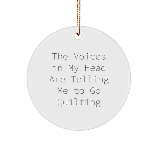 Funny Quilting Gifts for Women, Circle Ornament, 'The Voices In My Head Are Telling Me To Go Quilting', Christmas Unique Ornaments for Friends, Family, Coworkers - Image 1