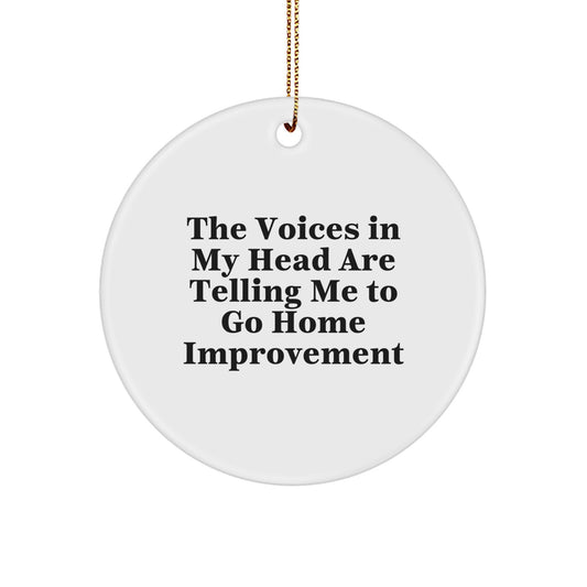 Funny Home Improvement Gifts for Him - Circle Ornaments with 'The Voices In My Head Are Telling Me' Quote, Christmas Unique Gifts from Friends to Family - Image 1