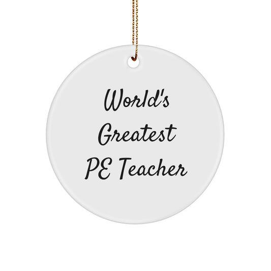 Funny Quote 'World's Greatest PE Teacher' Circle Ornament for Christmas Unique Gifts from Friends to PE Teacher - Image 1