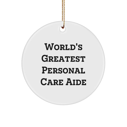 Funny Personal Care Aide Gifts from Friends for Christmas Unique Circle Ornaments with World's Greatest Quote - Image 1
